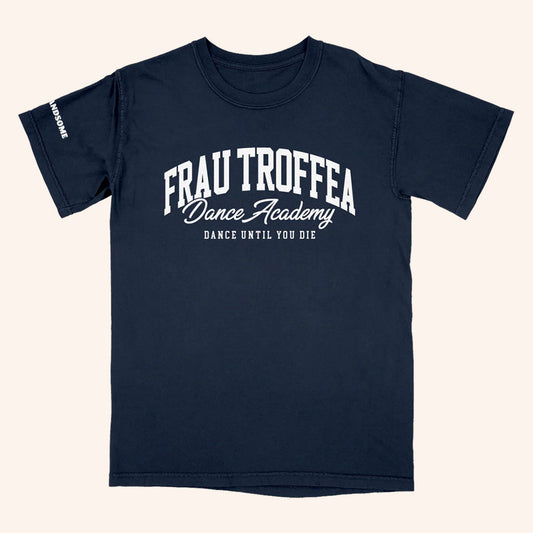 Handsome Podcast Merch Frau Troffea Dance Academy T-Shirt Gifts For Friends - Lily Birch Market