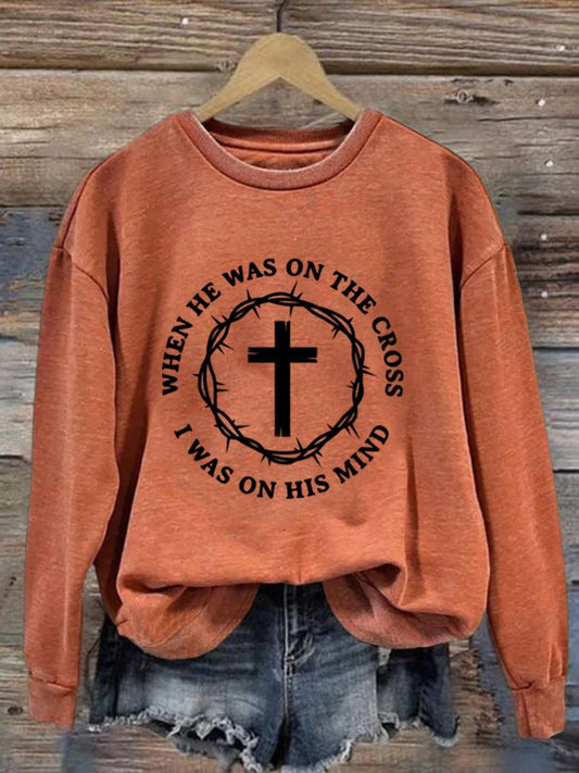 When He Was On The Cross I Was On His Mind Sweatshirt Faith Clothing For Women Gifts - Lilybirchmarket