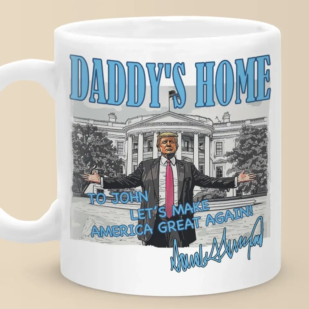 Daddy's Home, Let's Make America Great Again - US Election Trump Mug