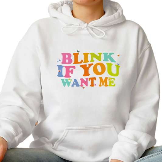 Blink If You Want Me Shirt, Trending Unisex Tee Shirt, Unique Shirt Gift, Blink If You Want Me Sweatshirt Hoodie, Funny Quote Tee