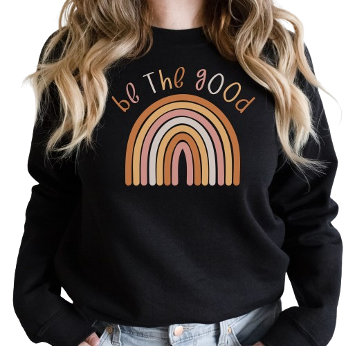 Be the Good Sweatshirt, teacher gift, kindness sweatshirt