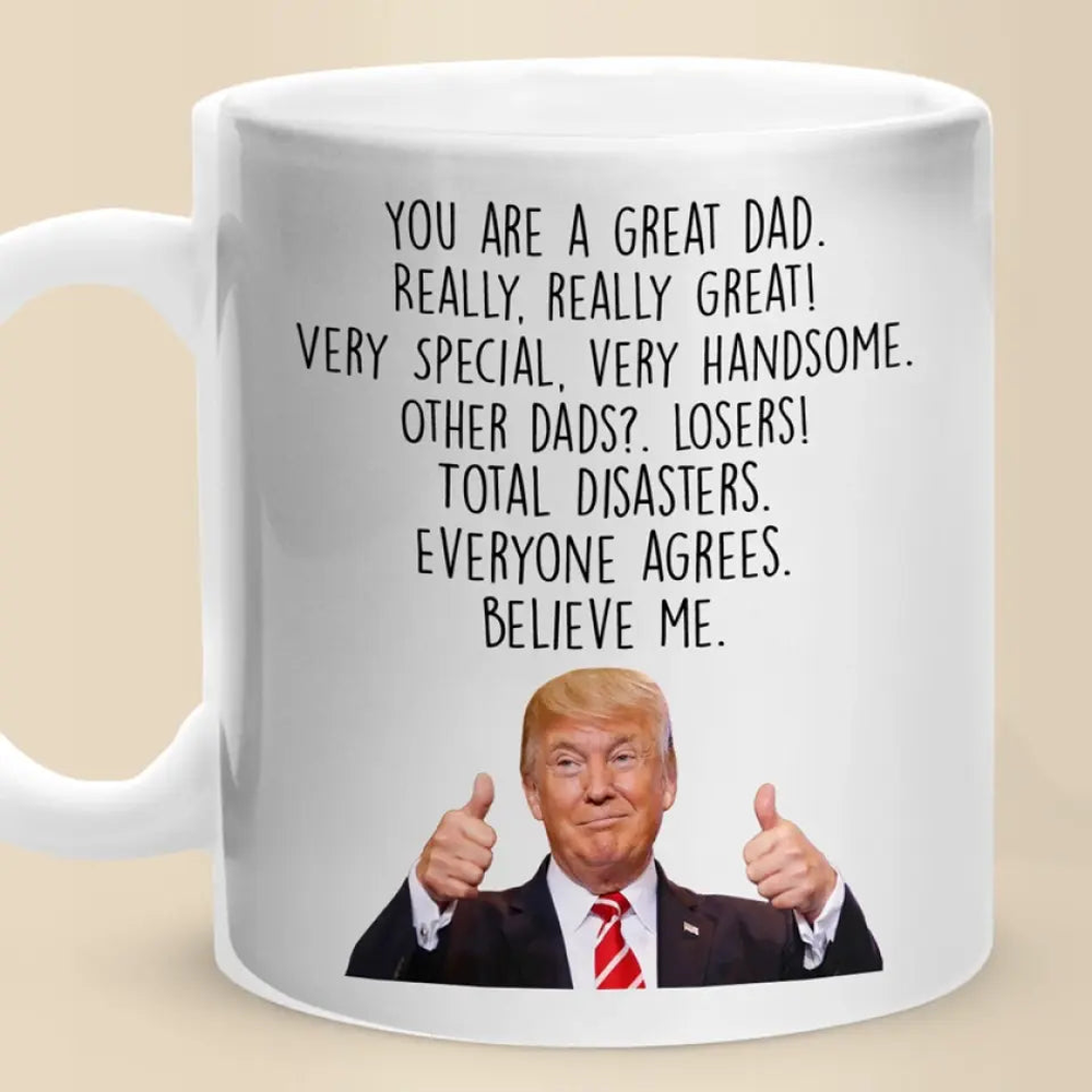 You Are Really A Great Dad - US Election Trump Mug