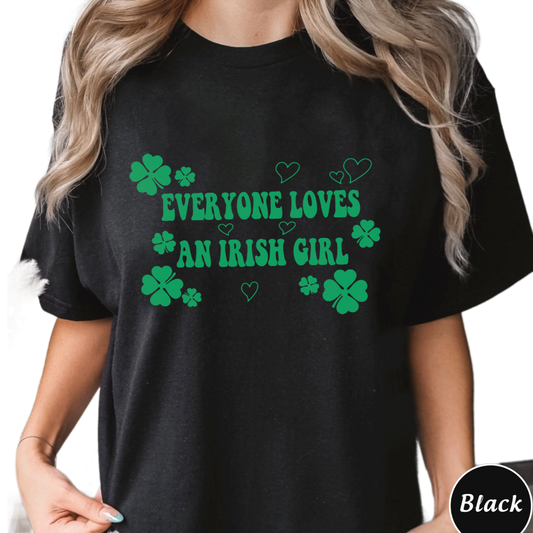 Everyone Loves an Irish Girl Women's Shirt, St. Patrick's Day T-shirt, Irish Celebration Outfit Style, Trending Shirt Gift For Her