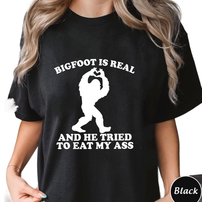 Bigfoot Is Real And He Tried To Eat My Ass Shirt, Funny Meme Sweatshirt,Funny Oddly Specific Joke Tee,Trending Unisex Tee