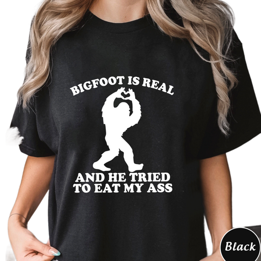 Bigfoot Is Real And He Tried To Eat My Ass Shirt, Funny Meme Sweatshirt,Funny Oddly Specific Joke Tee,Trending Unisex Tee