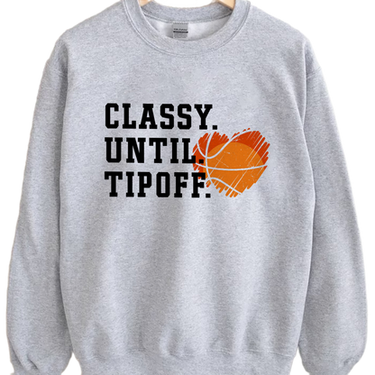 Classy Until Tipoff Basketball Shirt, Trending Unique Shirt Gift, Basketball Game Day Sweatshirt, Basketball Hoodie