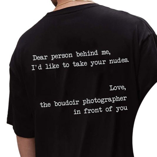 Dear Person Behind Me Funny Shirt, Trending Unisex Sweatshirt, Id Like To Take Your Nudes Hoodie, Unique Shirt Gift,The Boudoir Photographer