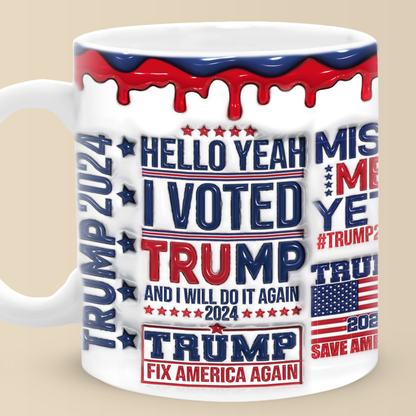 Trump 2024 I Voted Trump 3D Inflated Effect Printed Mug