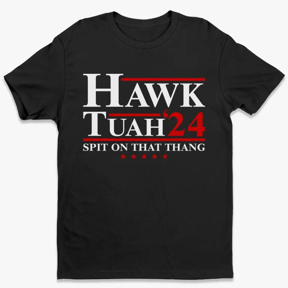 Spit On That Thang, Hawk Tuah 24 - Trump Election Unisex T-shirt, Hoodie, Sweatshirt