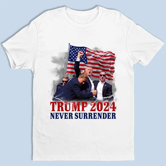 Trump Always Fights For Us, Never Surrender - Trump Election Unisex T-shirt, Hoodie, Sweatshirt