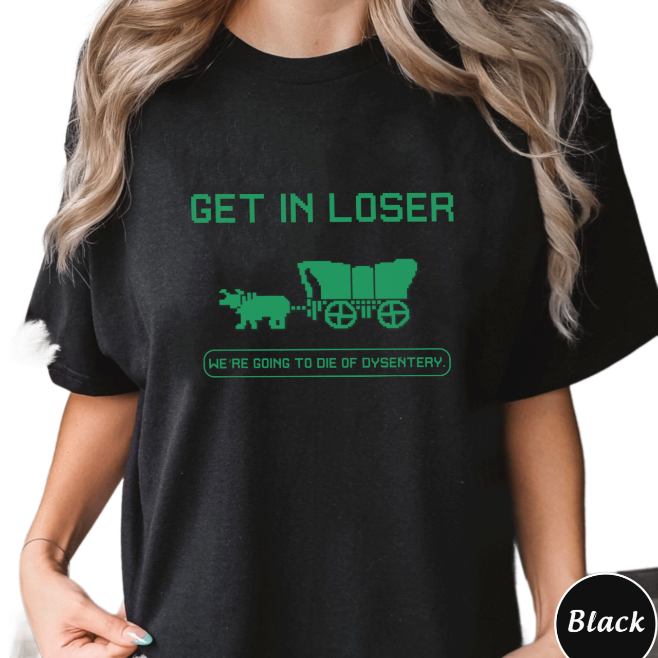 Get In Loser We're Going To Die Of Dysentery Shirt, The Oregon Trail Loser Sweatshirt Hoodie, History Teacher, Social Studies Shirt