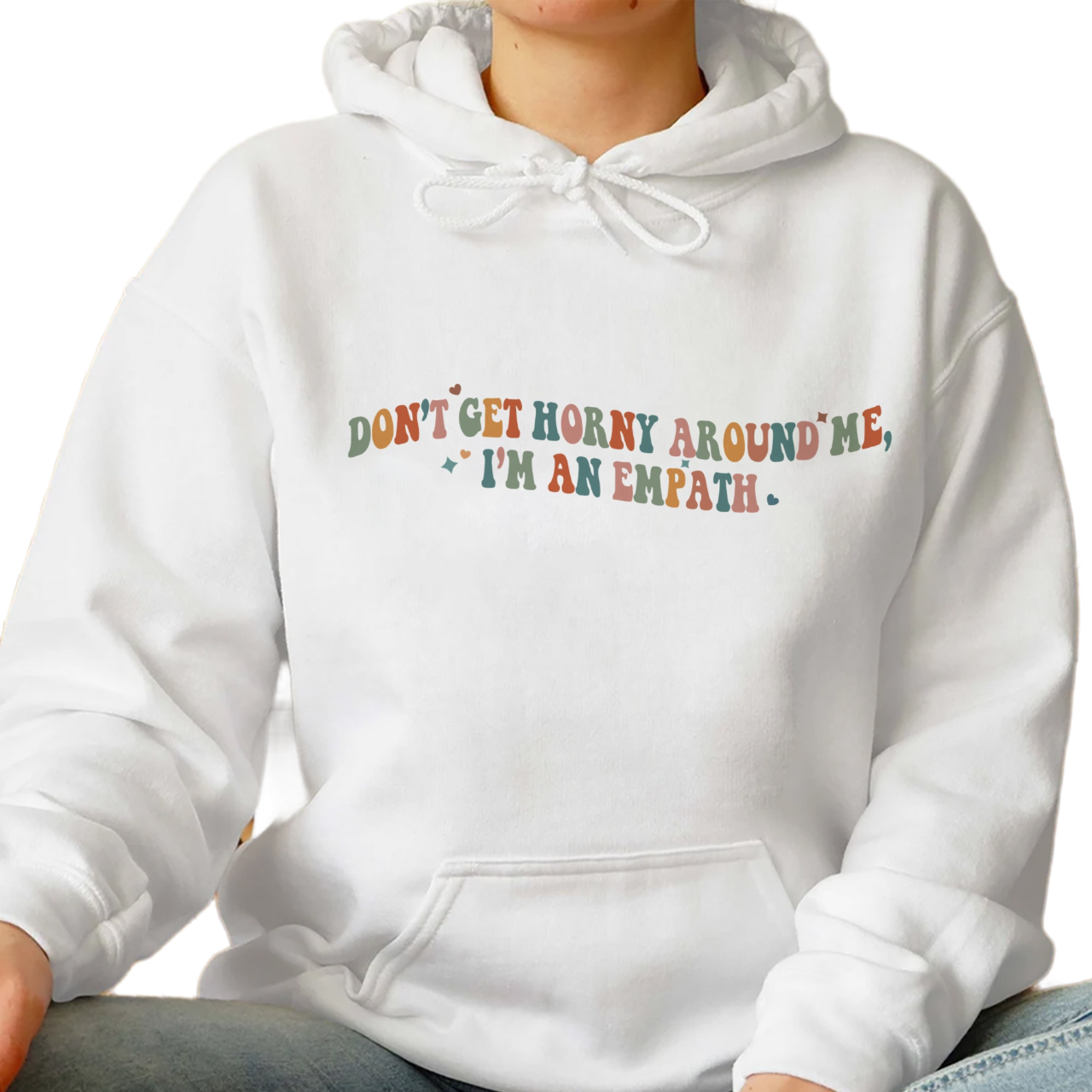 Dont Get Horny Around Me Im An Empath Shirt, Trending Unisex Tee Shirt, Unique Shirt Gift, Im An Empath Shirt, Funny Sweatshirt Hoodie