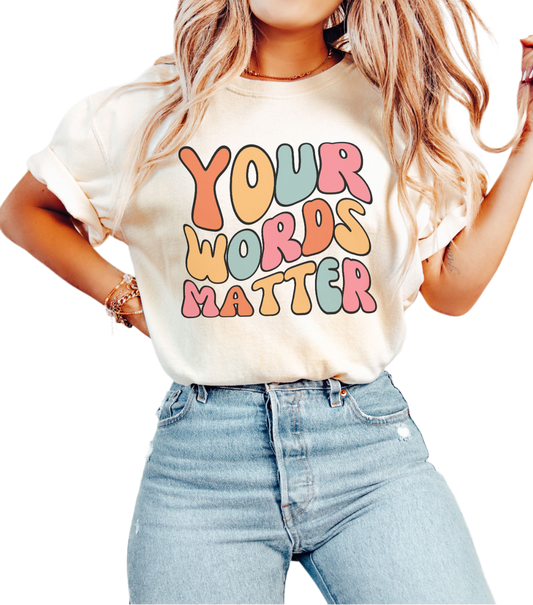 Your Words Matter Shirt, Speech Teacher Shirt, AAC Sped Teacher Tee