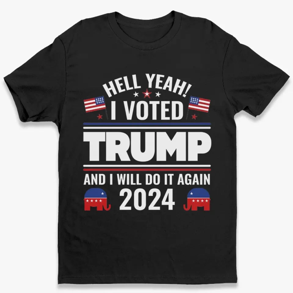 I Voted Trump And I Will Do It Again - Trump Election Unisex T-shirt, Hoodie, Sweatshirt