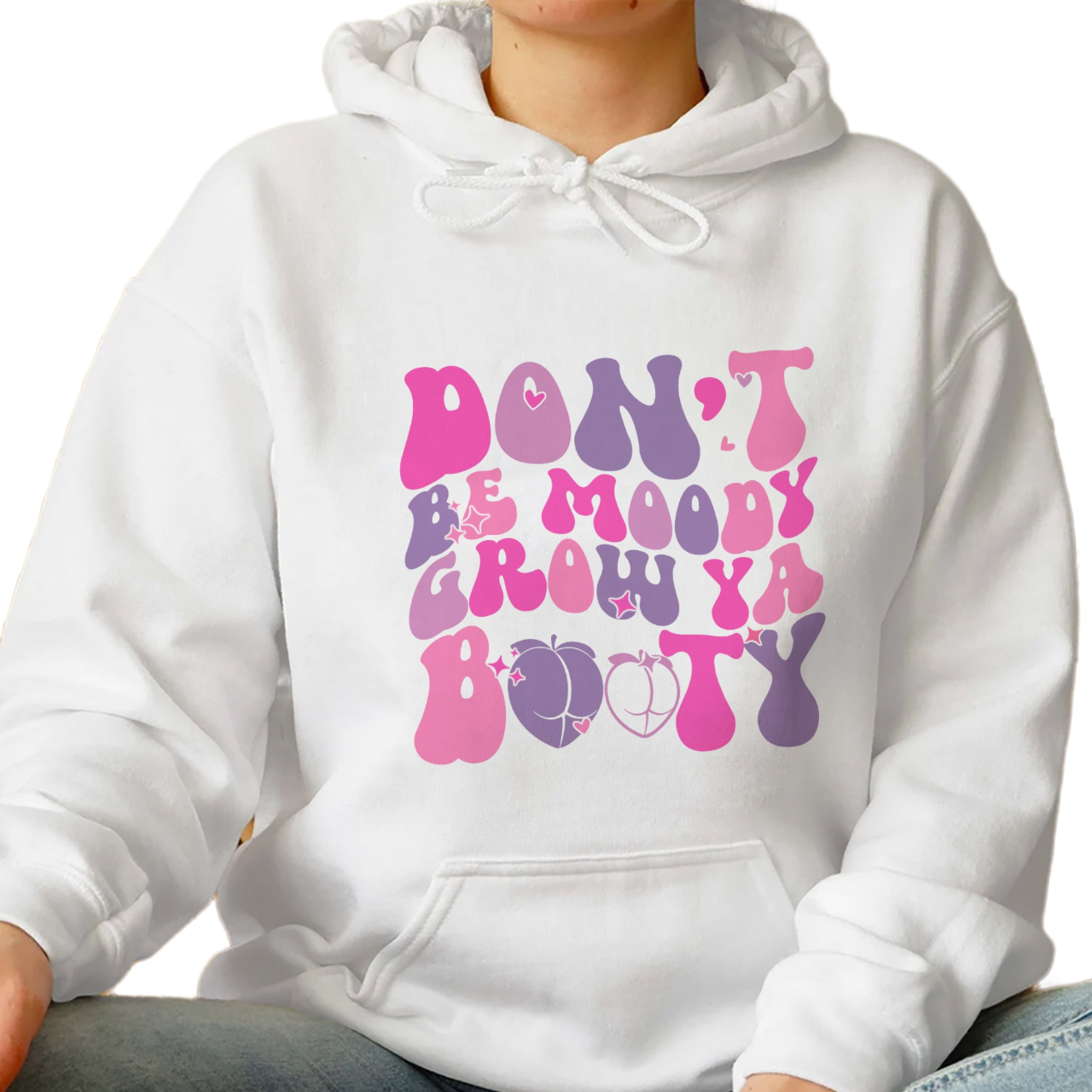 Dont Be Moody Grow Ya Booty Shirt, Trending Unisex Tee Shirt, Funny Gym Tshirt, Dont Be Moody Grow Ya Booty Sweatshirt Hoodie