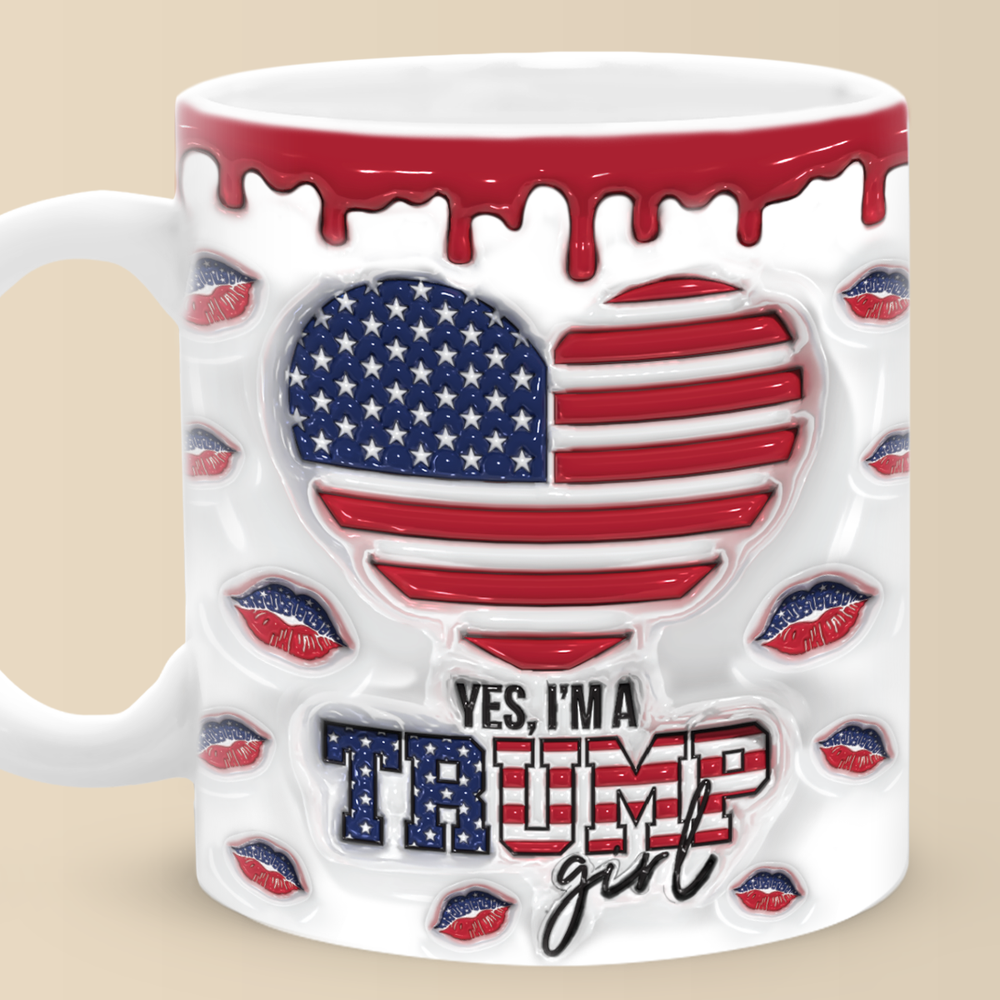 I'm A Trump Girl 3D Inflated Effect Printed Mug - Gift For Best Friends, BFF, Sisters