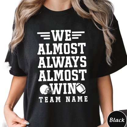 Football We Almost Always Almost Win Sweatshirt, Trending Unisex Shirt, Uniques Gift For Football Fan, We Almost Always Almost Win Hoodie