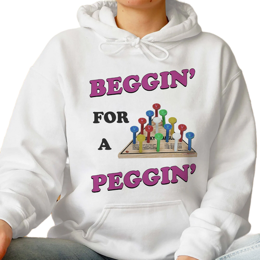 Beggin For A Peggin Shirt, Treding Unisex Tee Shirt, Beggin For A Peggin Sweatshirt Hoodie, Peggin Lovers Tee