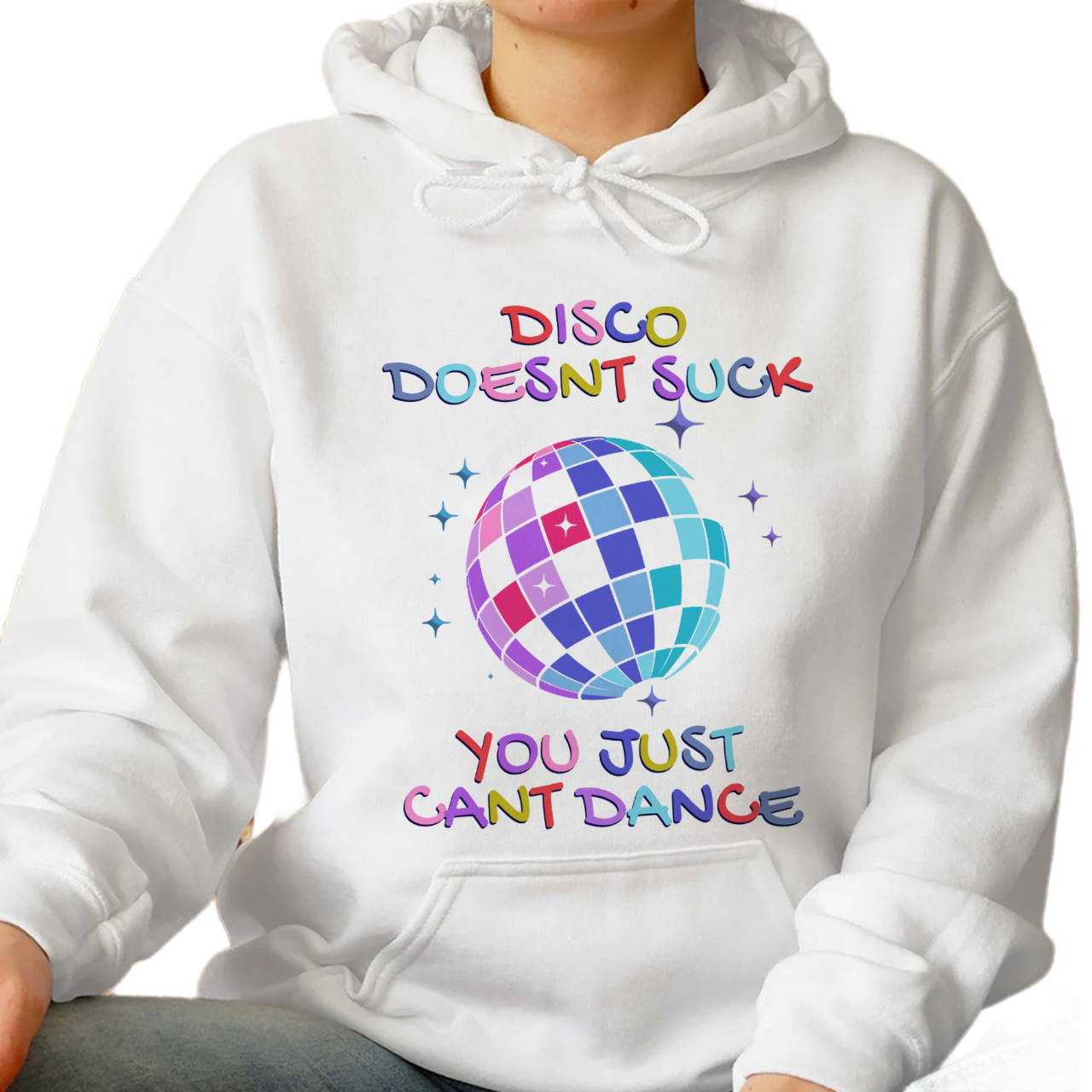 Disco Doesnt Suck You Just Cant Dance Sweatshirt, Trending Unisex Shirt, Funny Unique Shirt Gift For Disco Lover, You Just Cant Dance Hoodie