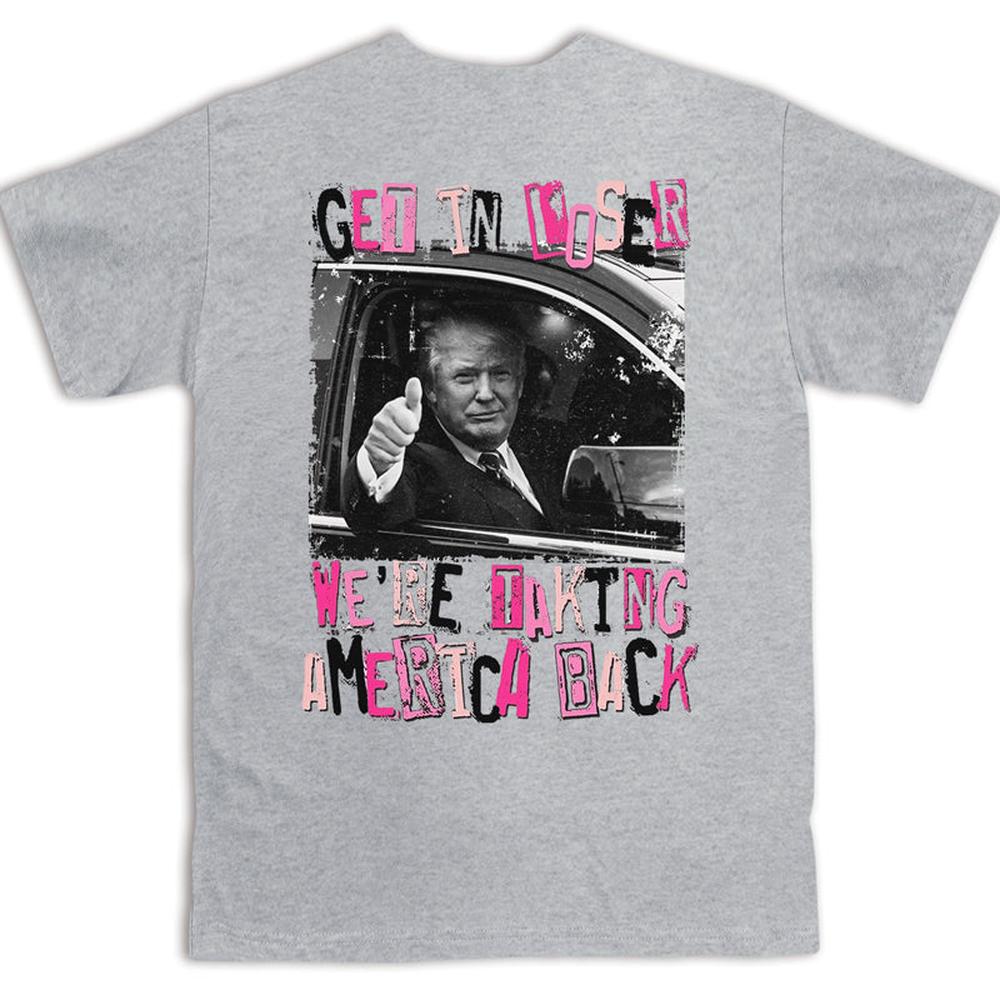 Get In Loser - US Trump Elections Back Printed Unisex T-shirt, Hoodie, Sweatshirt