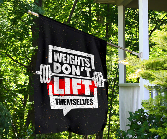 Weights Dont Lift Themselves Flag Motivational Quote Flag Home Decoration