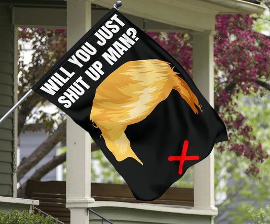 Will You Shut Up Man Flag Anti Trump Flag Nope Trump Flag Funny Debate Meme Garden Flag Outdoor