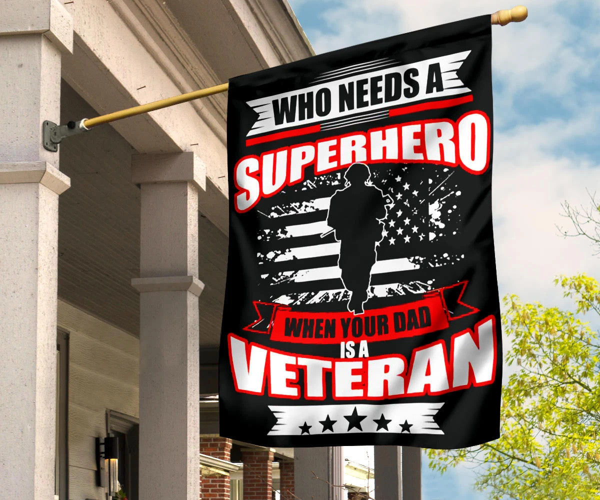 Who Needs A Superhero When Your Dad Is A Veteran Flag Proud Dad Veteran Father's Day Gift