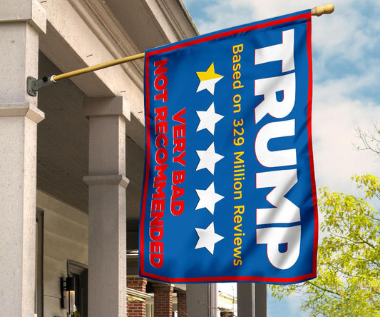 Trump Very Bad Not Recommended Flag Based On 329 Million Reviews Anti Donald Trump Merchandise