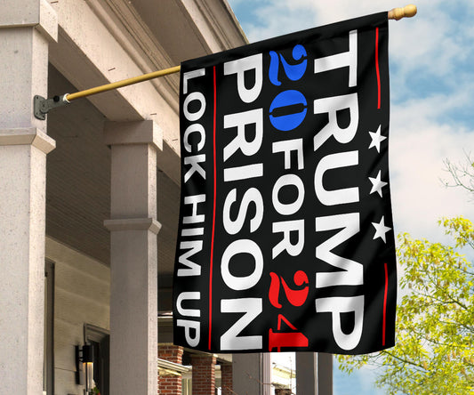 Trump For Prison Lock Him Up 2024 Flag Against Trump Lock Him Up Banner