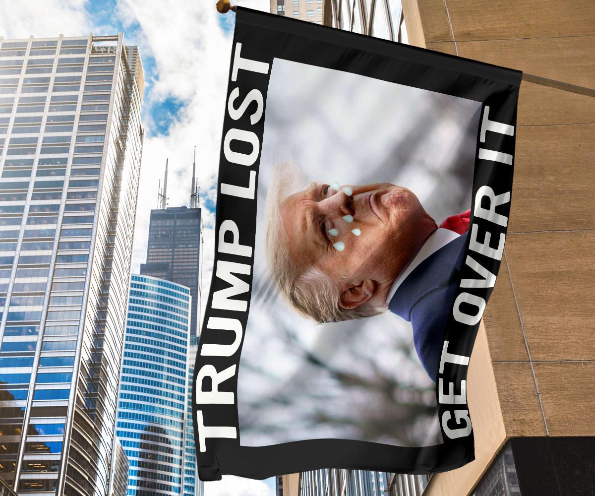 Trump Lost Flag Trump Get Over It Funny Anti Trump Art Meme Flag For Yard Decoration