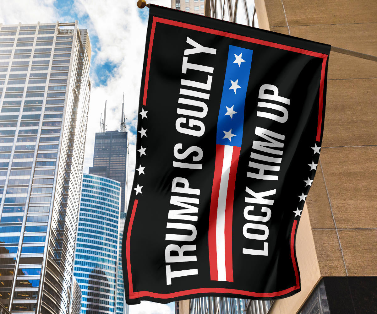 Trump Is Guilty Lock Him Up Flag Anti Trump Merchandise Lock Him Up Banner