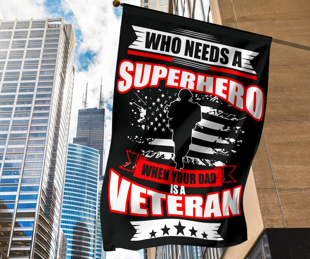 Who Needs A Superhero When Your Dad Is A Veteran Flag Proud Dad Veteran Father's Day Gift