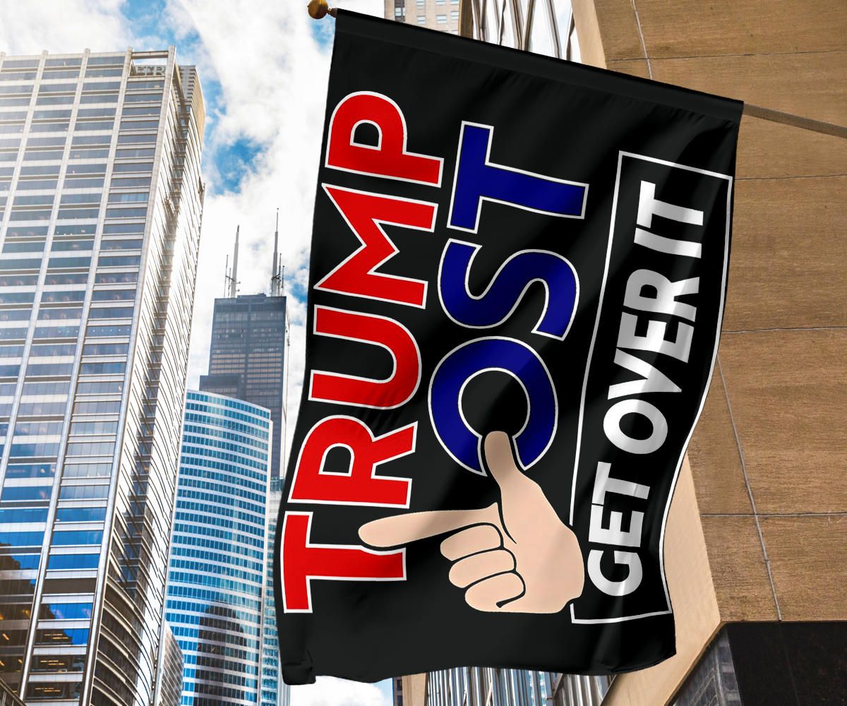 Trump Lost Flag Trump Lost Get Over It Anti Trump Flags Slogans Merchandise