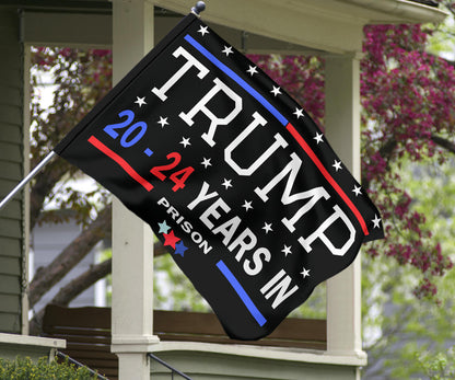 Trump 20-24 Years In Prison Flag Lock Him Up Flag Anti Donald Trump For President 2024