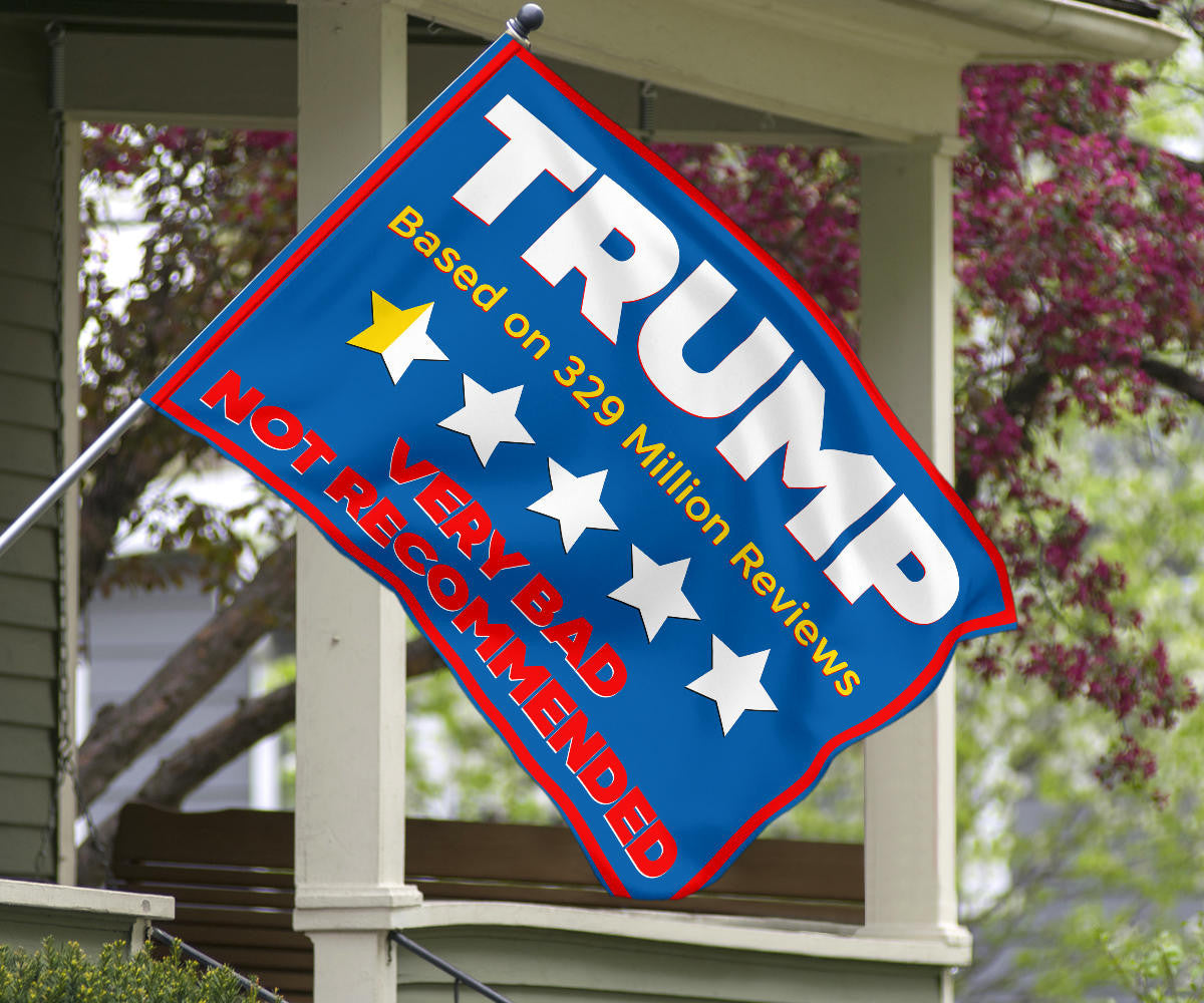 Trump Very Bad Not Recommended Flag Based On 329 Million Reviews Anti Donald Trump Merchandise