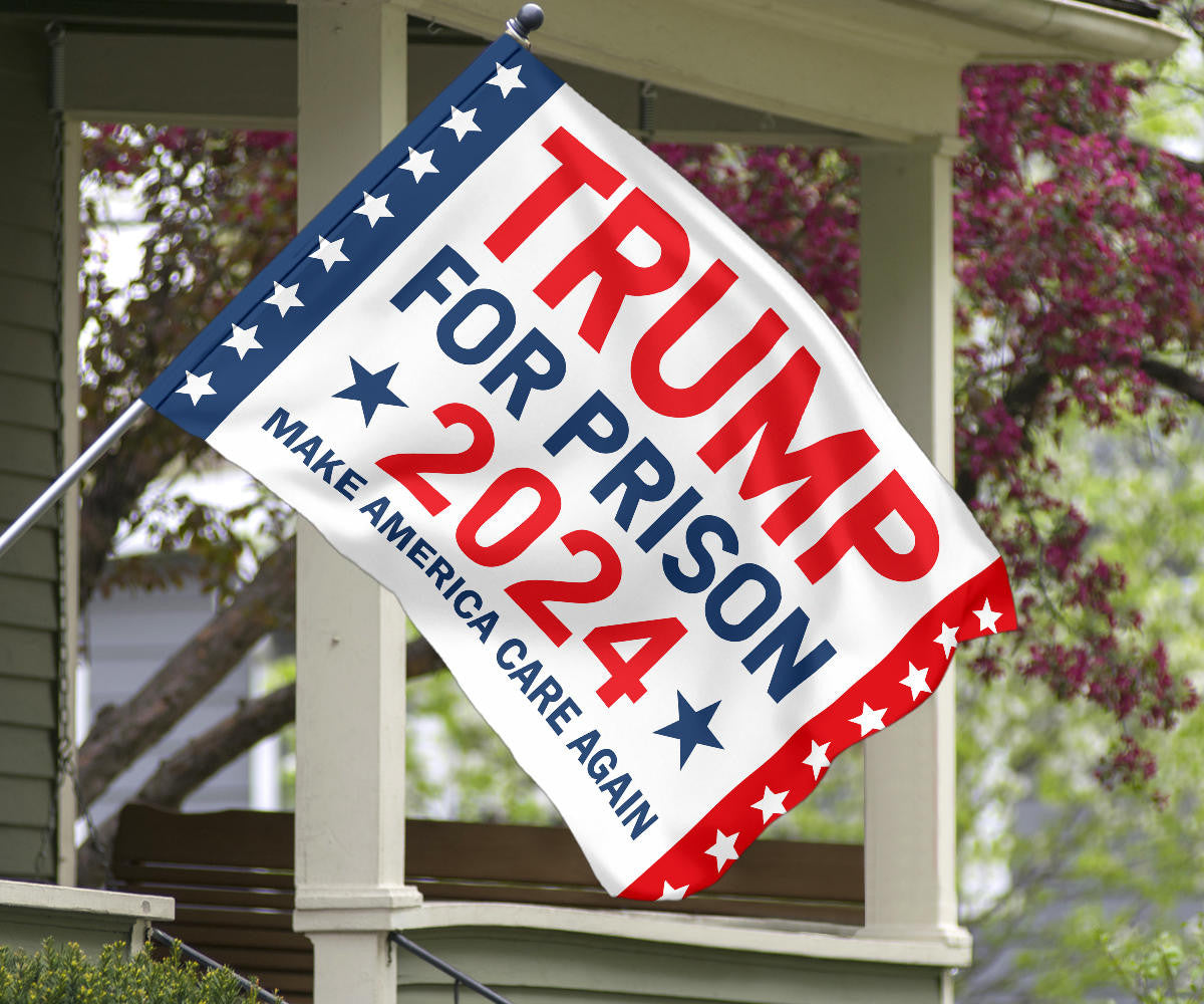 Trump For Prison 2024 Flag Making America Care Again Against Trump Lock Him Up Merch