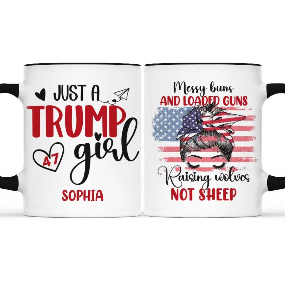 Just A Trump Girl, Raising Wolves Not Sheep - US Elections Personalized Custom Accent Mug, Trump Mug - Gift For Best Friends, BFF, Sisters