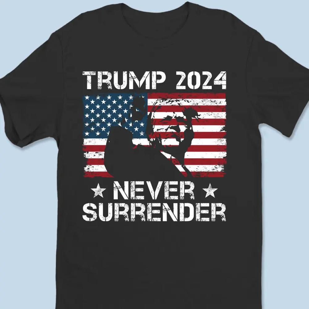 Trump 2024, Never Surrender - Trump Election Unisex T-shirt, Hoodie, Sweatshirt