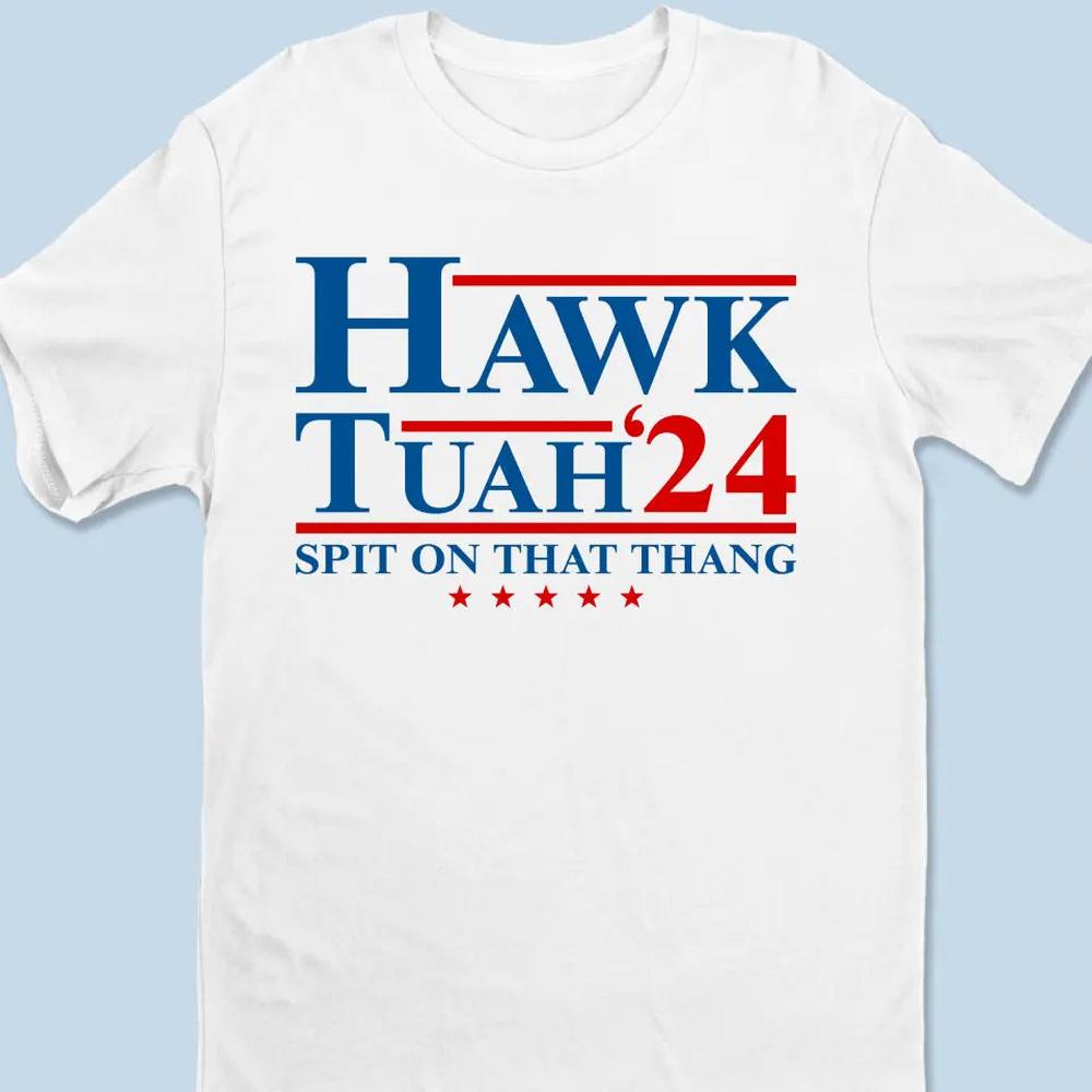 Hawk Tuah, Spit On That Thang - Trump Election Unisex T-shirt, Hoodie, Sweatshirt