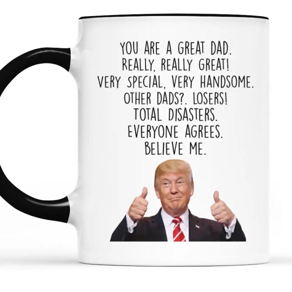 You Are Really A Great Dad - US Elections Accent Mug, Trump Mug