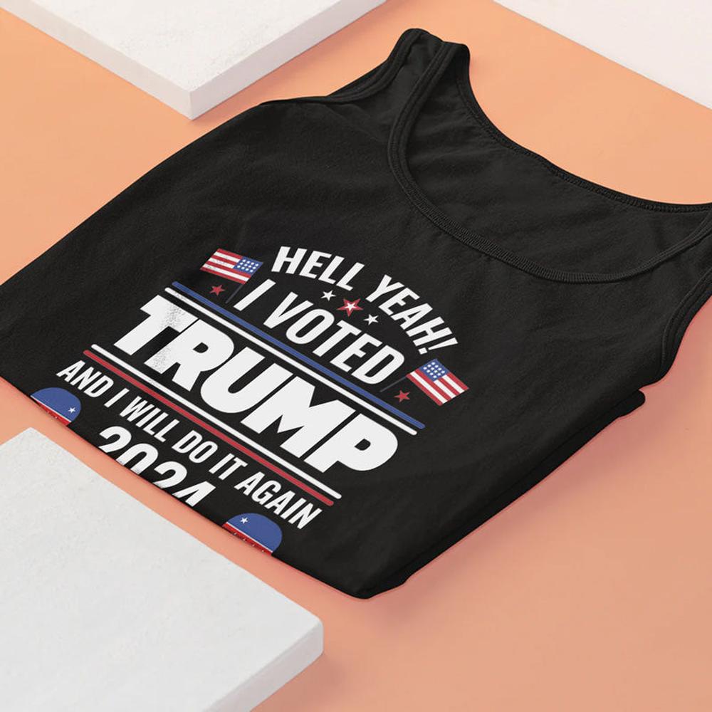 Yeah I Voted Trump And Will Do It Again - US Elections Unisex Apparel Tank top