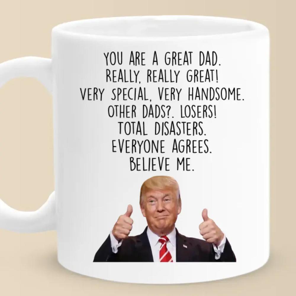 You Are Really A Great Dad - US Election Trump Mug