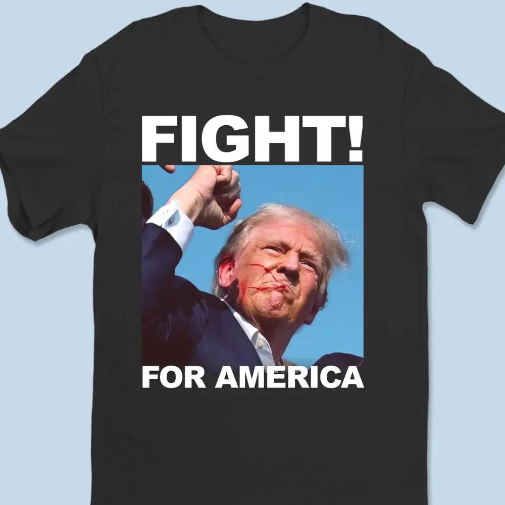 Fight For America And For Our Freedom - Trump Election Unisex T-shirt, Hoodie, Sweatshirt