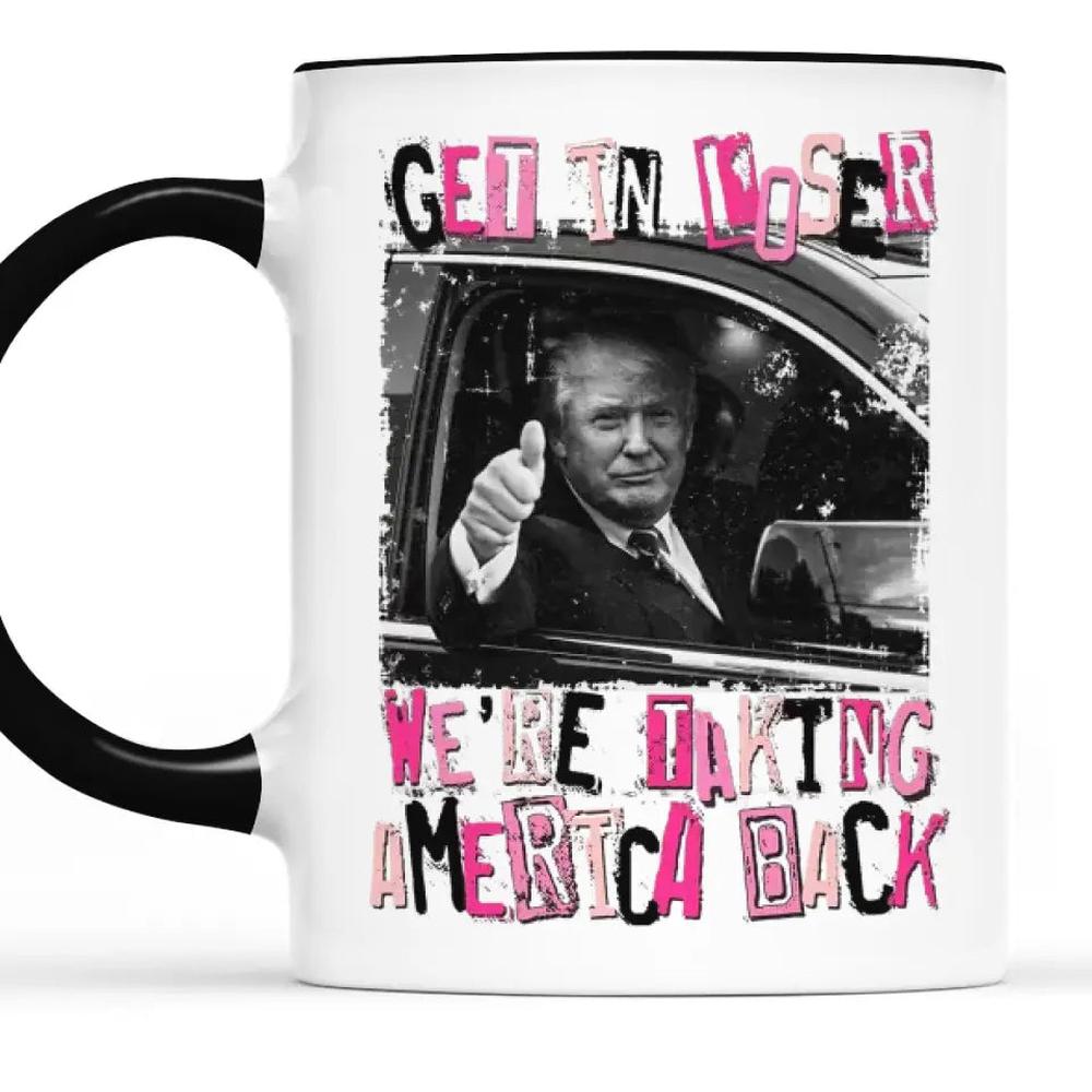 Get In Loser, We're Taking America Back - US Elections Accent Mug, Trump Mug