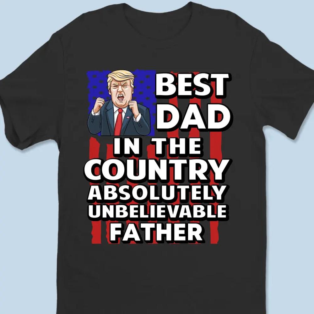 Best Dad In The Country - Trump Election Unisex T-shirt, Hoodie, Sweatshirt