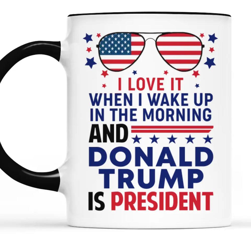 When I Wake Up And Donald Trump Is President - US Elections Accent Mug, Trump Mug