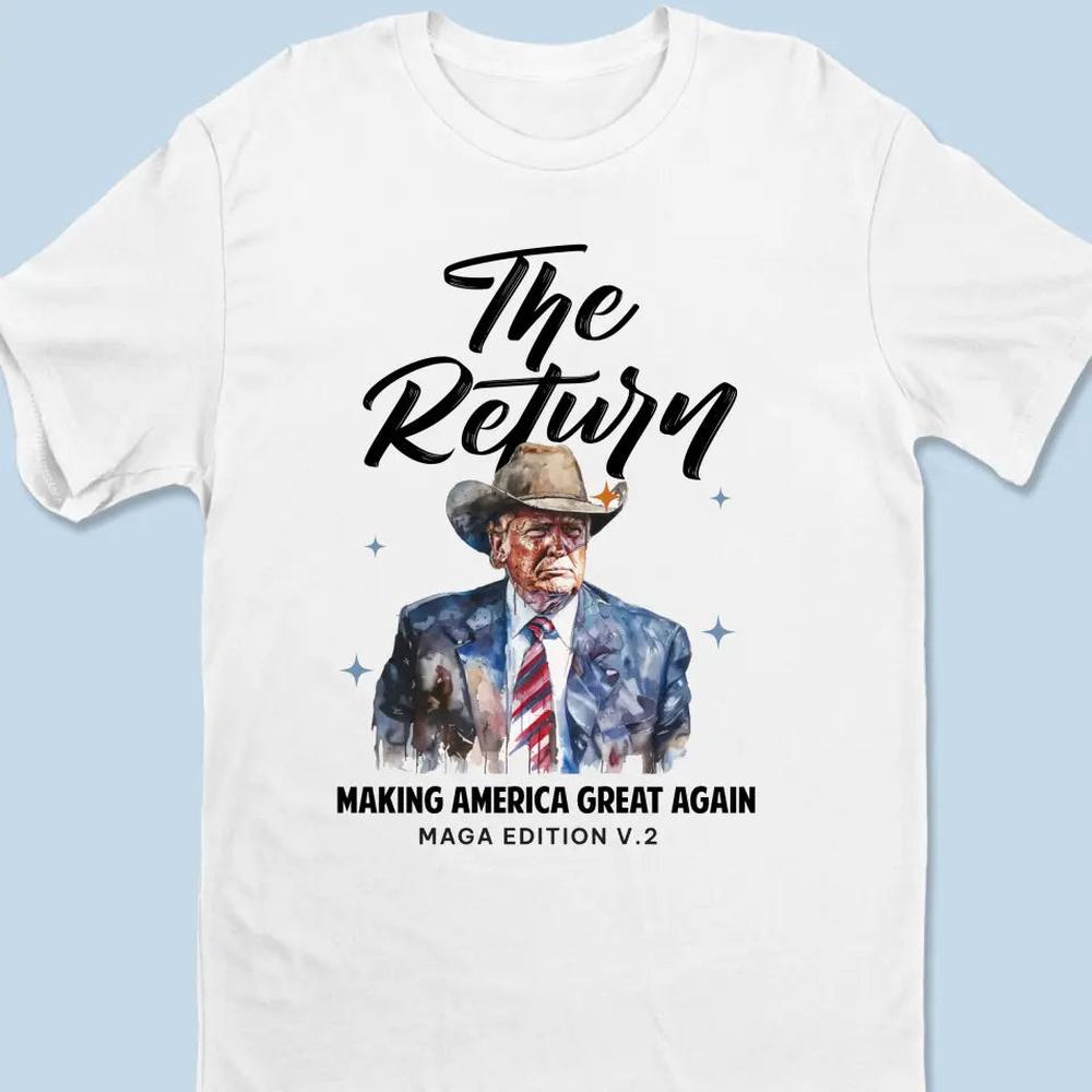 Return Of The Legend, MAGA Edition V2 - Trump Election Unisex T-shirt, Hoodie, Sweatshirt