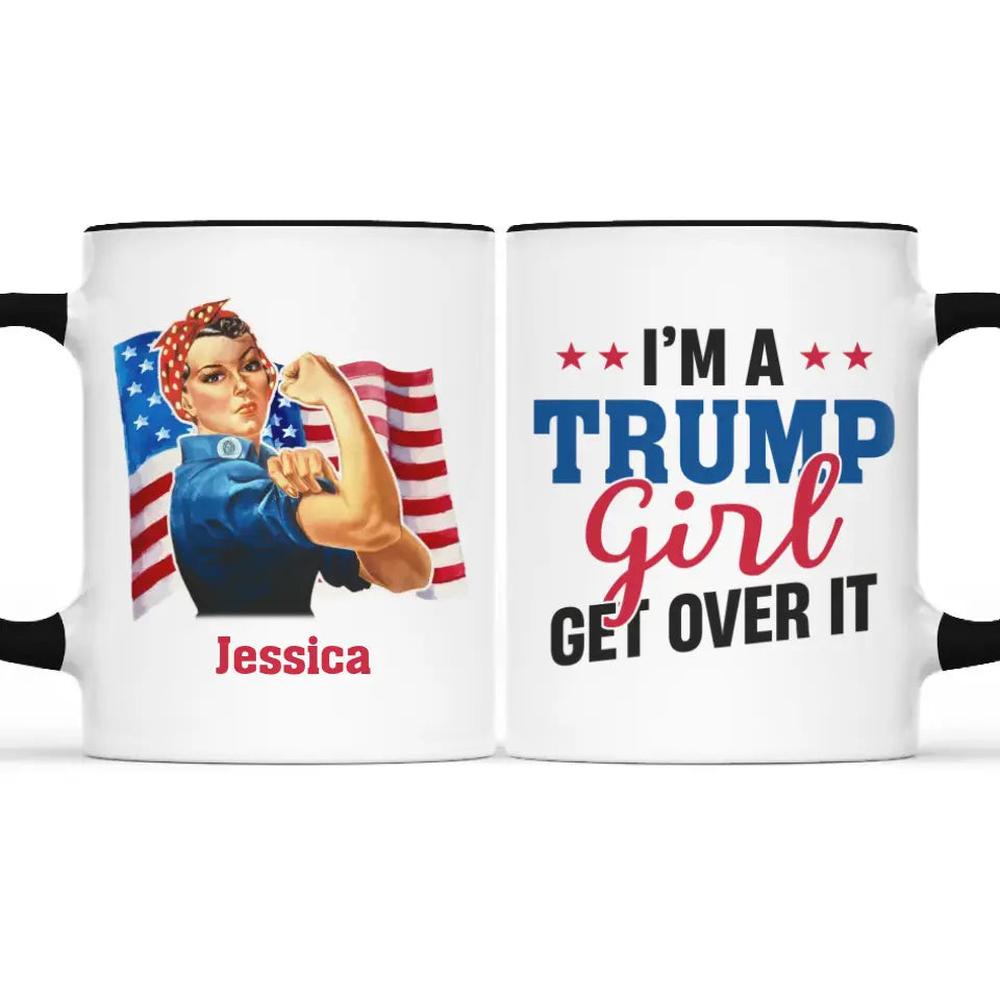 I'm A Trump Girl, Get Over It - US Elections Personalized Custom Accent Mug, Trump Mug - Gift For Best Friends, BFF, Sisters