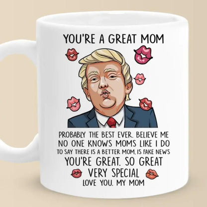 You're Probably The Best Ever, Love You - US Election Trump Mug