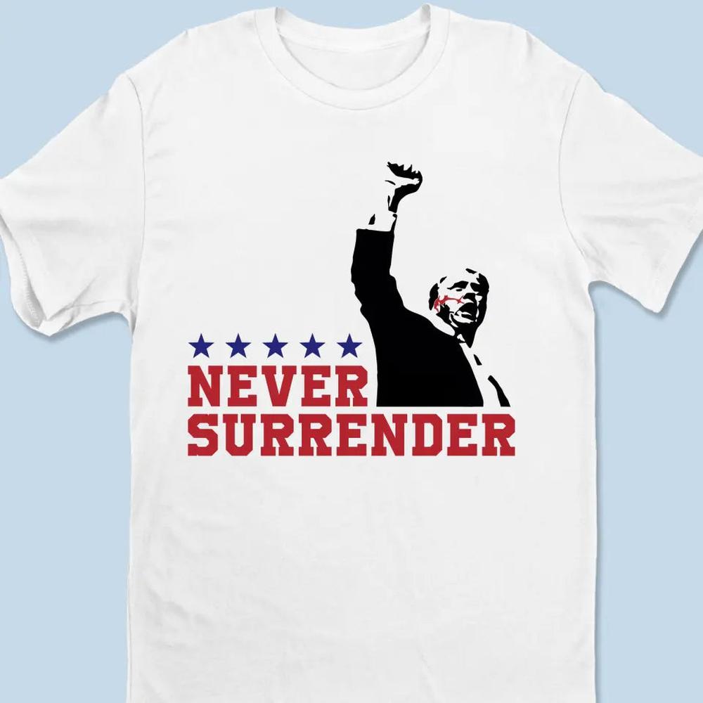 Trump, Never Surrender, Fight For America - Trump Election Unisex T-shirt, Hoodie, Sweatshirt